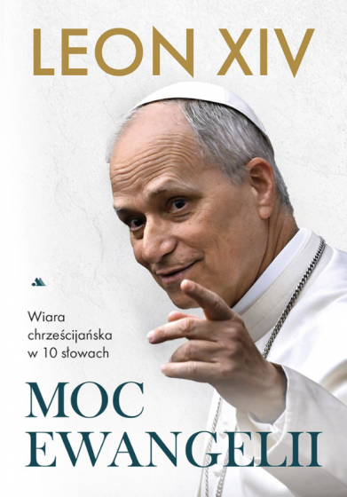 Moc Ewangelii Wiara chrześcijańska w 10 słowach Moc Ewangelii Wiara chrześcijańska w 10 słowach