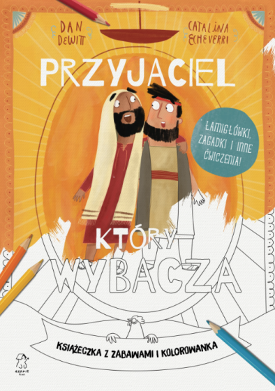 Przyjaciel, który wybacza Książeczka z zabawami i kolorowanka