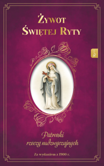 Żywot Świętej Ryty Patronki rzeczy nadzwyczajnych
