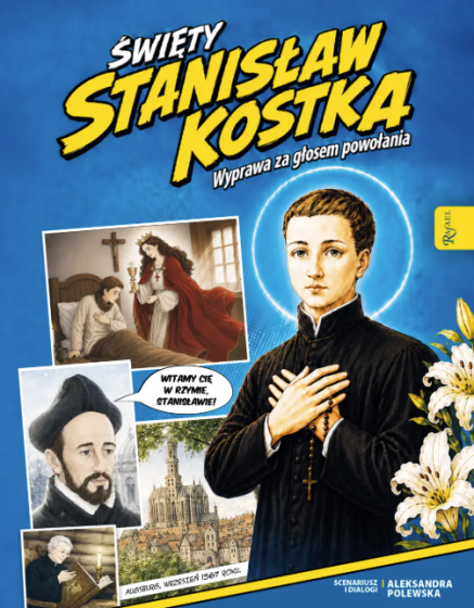 Święty Stanisław Kostka. Wyprawa za głosem powołania Święty Stanisław Kostka. Wyprawa za głosem powołania