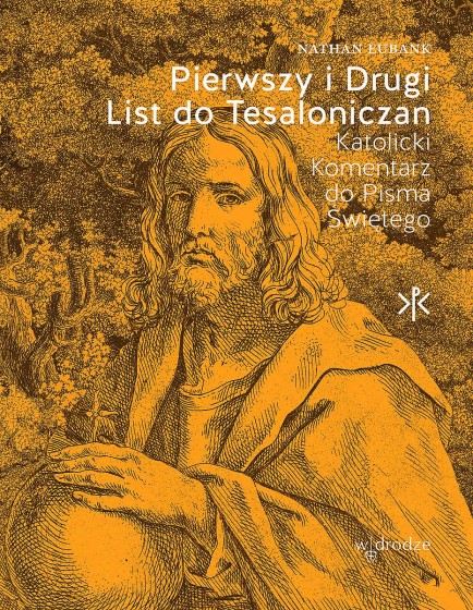 Pierwszy i Drugi List do Tesaloniczan Katolicki Komentarz do Pisma Świętego Pierwszy i Drugi List do Tesaloniczan Katolicki Komentarz do Pisma Świętego