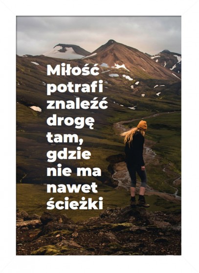 Miłość potrafi znaleźć drogę… – plakat w białej ramce