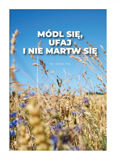 Módl się, ufaj… – plakat w białej ramce