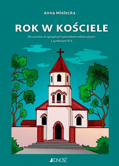 Rok w Kościele Dla uczniów ze specjalnymi potrzebami edukacyjnymi Rok w Kościele Dla uczniów ze specjalnymi potrzebami edukacyjnymi