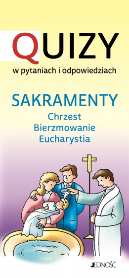 Sakramenty: chrzest, bierzmowanie, Eucharystia