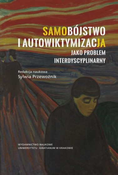 Samobójstwo i autowiktymizacja jako problem interdyscyplinarny Samobójstwo i autowiktymizacja jako problem interdyscyplinarny