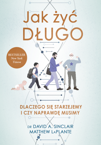 Jak żyć długo? Dlaczego się starzejemy i czy naprawdę musimy?