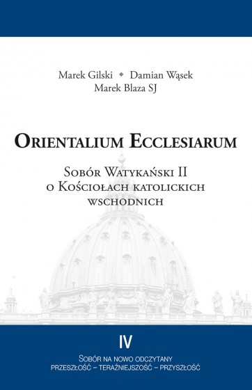 Orientalium Ecclesiarum. Sobór Watykański II o Kościołach katolickich wschodnich