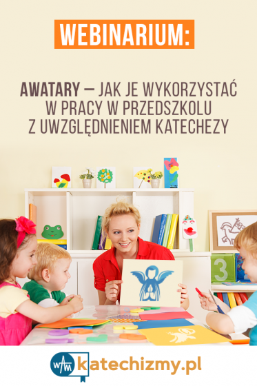 Awatary - jak je wykorzystać w pracy w przedszkolu z uwzględnieniem katechezy?
