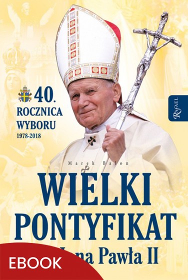 Wielki pontyfikat św. Jana Pawła II