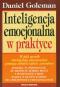 Inteligencja emocjonalna w praktyce - , Daniel Goleman