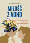 Miłość z ADHD - Jak dbać o relacje z osobami neuroróżnorodnymi, Anita Robertson