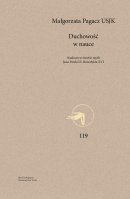 Duchowość w nauce - Studium w świetle myśli Jana Pawła II i Benedykta XVI, s. Małgorzata Pagacz USJK