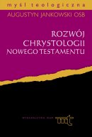 Rozwój chrystologii Nowego Testamentu - , Augustyn Jankowski OSB