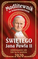 Modlitewnik za wstawiennictwem świętego Jana Pawła II 2020 - Jubileuszowy rok 100-lecia urodzin 2020, Praca zbiorowa
