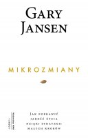Mikrozmiany - Jak poprawić jakość życia dzięki strategii małych kroków, Gary Jansen 