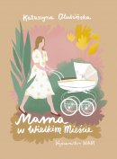 Mama w wielkim mieście - , Katarzyna Olubińska 