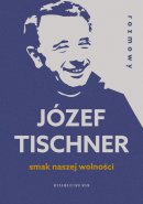 Smak naszej wolności - Rozmowy z ks. Józefem Tischnerem, ks. Józef Tischner 