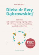 Dieta dr Ewy Dąbrowskiej® Jak odwrócić cukrzycę, miażdżycę, nadciśnienie i otyłość - Fenomen samouzdrawiającego się organizmu. Jak odwrócić cukrzycę, miażdżycę, nadciśnienie i otyłość, Ewa Dąbrowska 