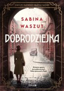 Dobrodziejka - Mroczne tajemnice dawnego Śląska, Sabina Waszut