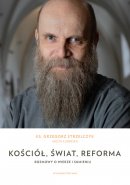 Kościół, świat, reforma - Rozmowy o wierze i sumieniu, ks. Grzegorz Strzelczyk, Aneta Kuberska