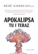 Apokalipsa tu i teraz wyd. 2 - , René Girard, Benoît Chantre
