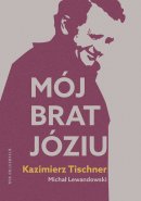 Mój brat, Józiu - , Kazimierz Tischner, Michał Lewandowski 