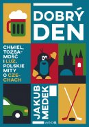 Dobrý den - Chmiel, tożsamość i luz. Polskie mity o Czechach, Jakub Medek