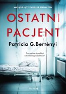 Ostatni pacjent - , Patricia G. Bertényi Ostatni pacjent - , Patricia G. Bertényi