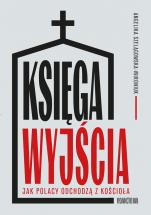Księga wyjścia - Jak Polacy odchodzą z Kościoła?, Angelika Szelągowska-Mironiuk Księga wyjścia - Jak Polacy odchodzą z Kościoła?, Angelika Szelągowska-Mironiuk