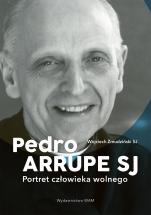 Pedro Arrupe SJ - Portret człowieka wolnego, Wojciech Żmudziński SJ