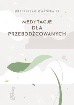 Medytacje dla przebodźcowanych - , Przemysław Gwadera SJ