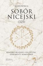 Sobór Nicejski (325) - Kontekst religijny i polityczny, dokumenty, komentarze, Henryk Pietras SJ