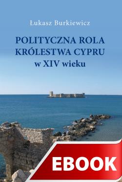 Okładka:Polityczna rola Królestwa Cypru w XIV wieku 
