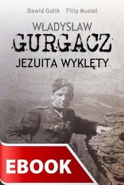Okładka:Władysław Gurgacz. Jezuita wyklęty 