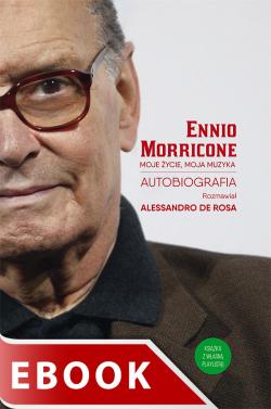 Okładka:Moje życie, moja muzyka. Autobiografia Ennio Moriccone 