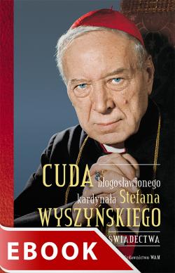 Okładka:Cuda błogosławionego kardynała Stefana Wyszyńskiego 